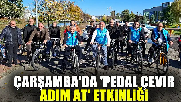 ÇARŞAMBA'DA 'PEDAL ÇEVİR ADIM AT' ETKİNLİĞİ