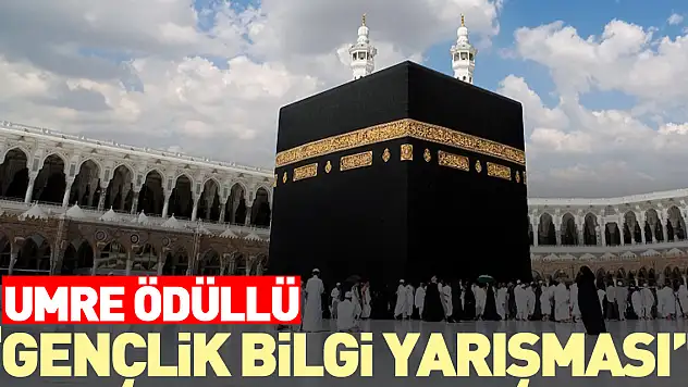 Umre ödüllü 'Gençlik Bilgi Yarışması'