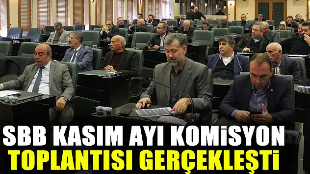 SBB Kasım ayı komisyon toplantısı gerçekleşti