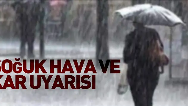 Meteoroloji'den soğuk hava ve kar uyarısı