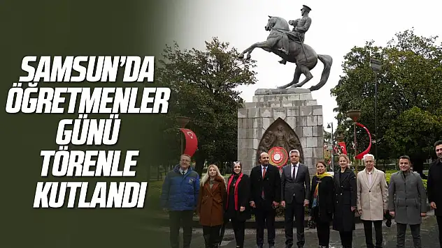 Samsun'da Öğretmenler Günü törenle kutlandı