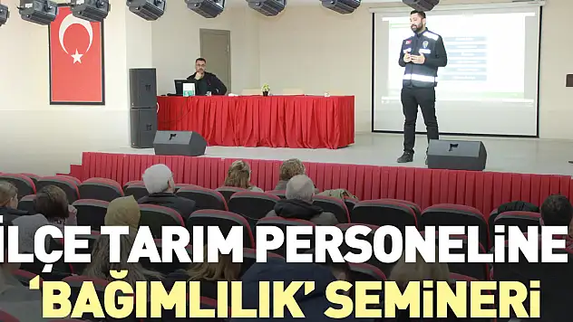 İlçe Tarım Personeline 'Bağımlılık' Semineri