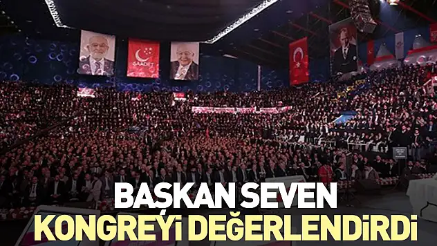 BAŞKAN SEVEN, KONGREYİ DEĞERLENDİRDİ