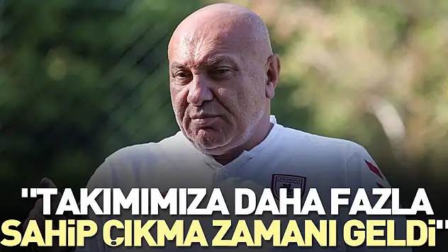 'Takımımıza daha fazla sahip çıkma zamanı geldi'