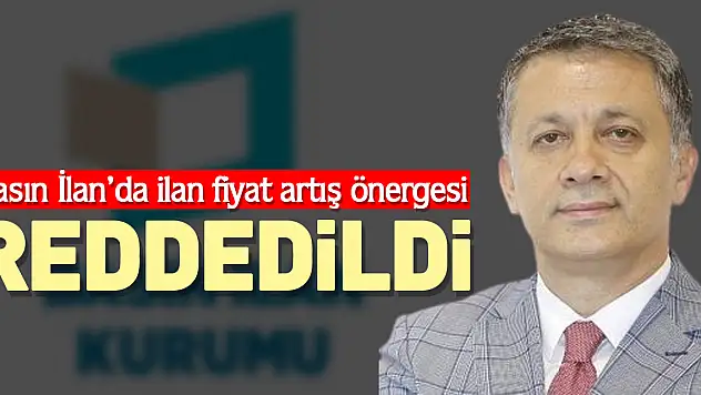 Basın İlan'da ilan fiyat artış önergesi reddedildi