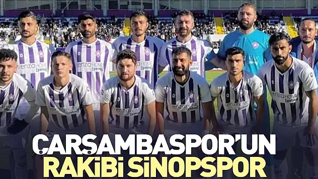 ÇARŞAMBASPOR'UN RAKİBİ SİNOPSPOR