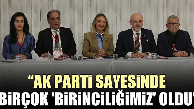 'AK Parti sayesinde birçok 'birinciliğimiz' oldu'