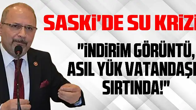SASKİ'de Su Krizi: 'İndirim Görüntü, Asıl Yük Vatandaşın Sırtında!'