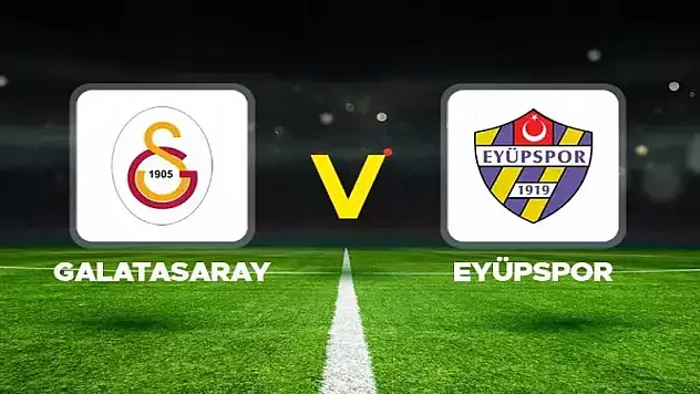 Galatasaray - Eyüpspor Maçı Ne Zaman, Hangi Kanalda, Muhtemel 11'ler!