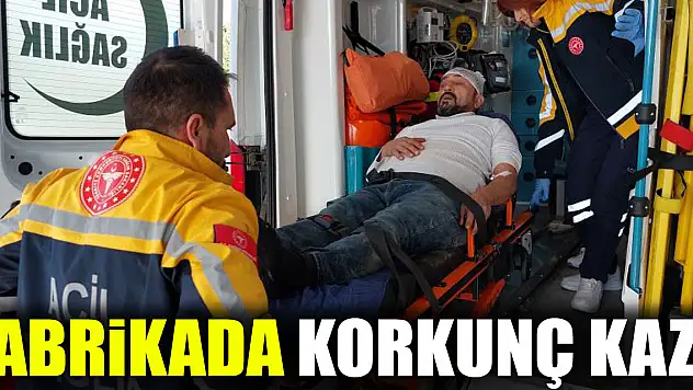 FABRiKADA KORKUNÇ KAZA