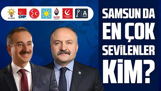 SAMSUN' DA EN ÇOK SEVİLENLER KİM?