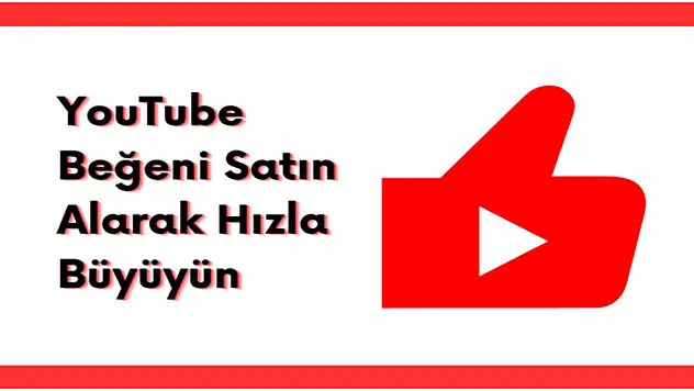 YouTube Beğeni Satın Alarak Hızla Büyüyün