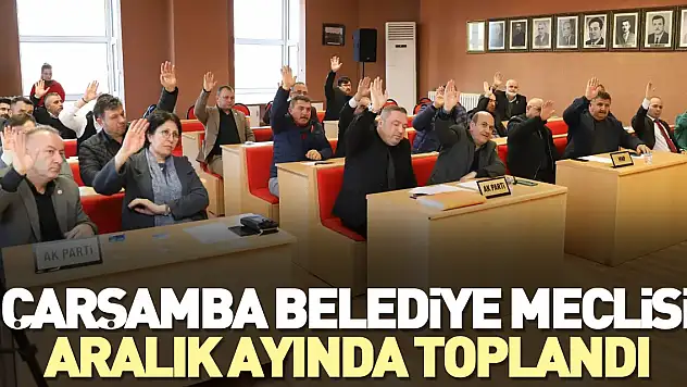 Çarşamba Belediye Meclisi Aralık ayında toplandı
