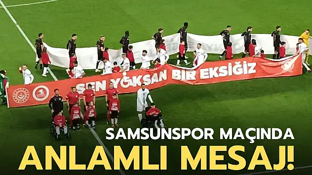Samsunspor Maçında Anlamlı Mesaj