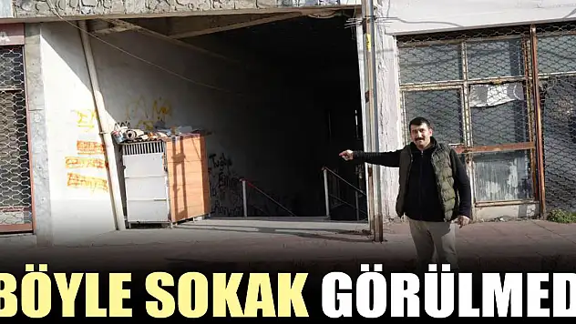 BÖYLE SOKAK GÖRÜLMEDi