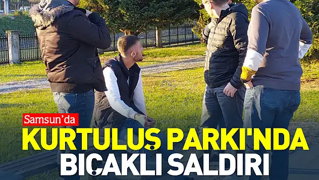 Kurtuluş Parkı'nda bıçaklı saldırı