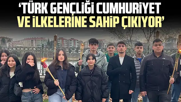 'Türk Gençliği Cumhuriyet ve İlkelerine Sahip Çıkıyor'