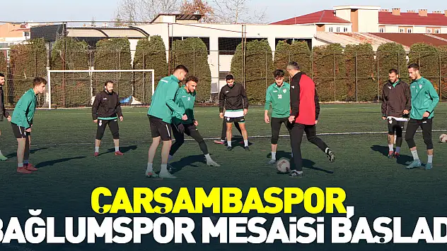 Çarşambaspor, Bağlumspor mesaisi başladı