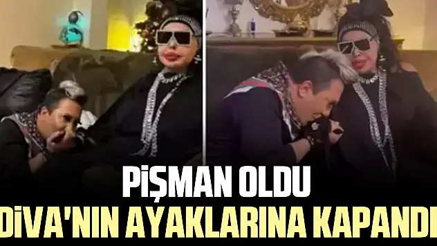 PİŞMAN OLDU DİVA'NIN AYAKLARINA KAPANDI