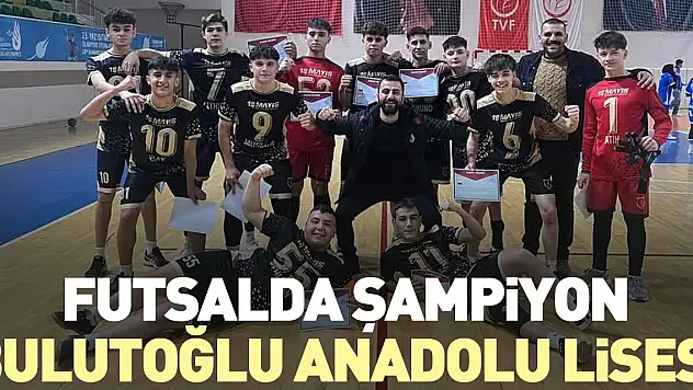 FUTSALDA ŞAMPİYON BULUTOĞLU ANADOLU LİSESİ