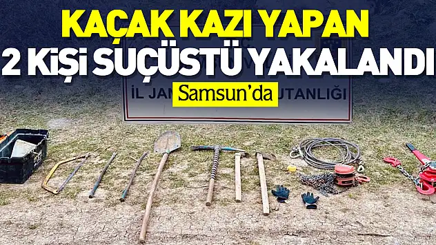 Kaçak kazı yapan 2 kişi suçüstü