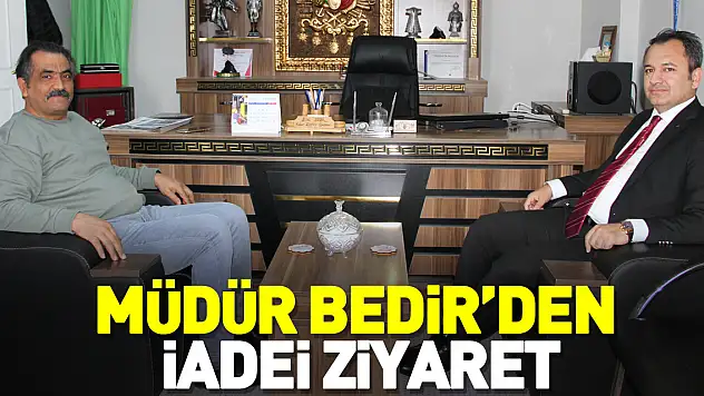 Müdür Bedir'den İadei ziyaret
