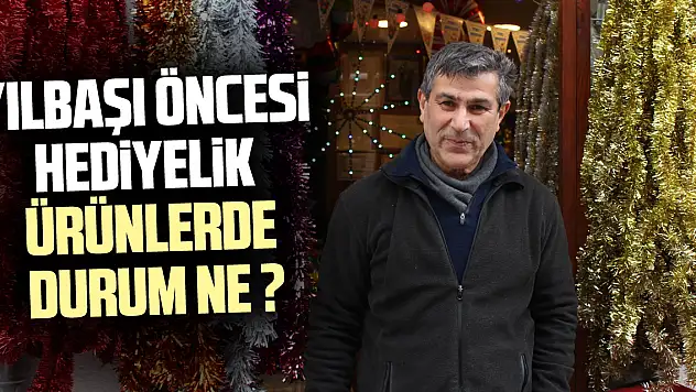 YILBAŞI ÖNCESİ SÜSLEME VE HEDİYELİK ÜRÜNLERDE DURUM NE ?