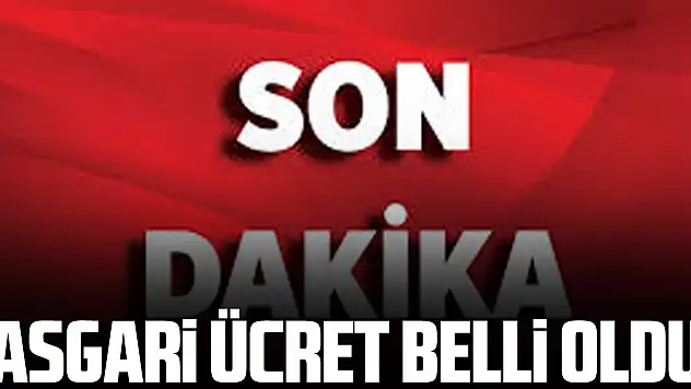 ASGARİ ÜCRET BELLİ OLDU