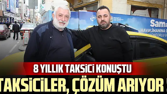 Taksiciler, çözüm arıyor!