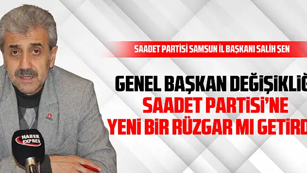 Genel Başkan Değişikliği Saadet Partisi'ne Yeni Bir Rüzgar mı Getirdi?