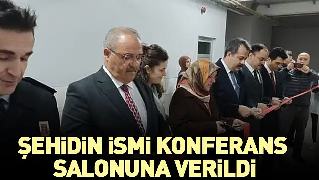 Şehidin ismi konferans salonuna verildi