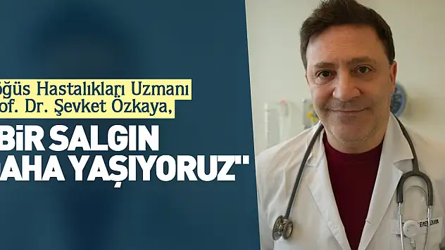 'Bir salgın daha yaşıyoruz'