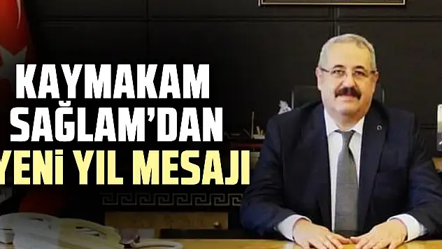 Kaymakam Sağlam'dan Yeni Yıl Mesajı