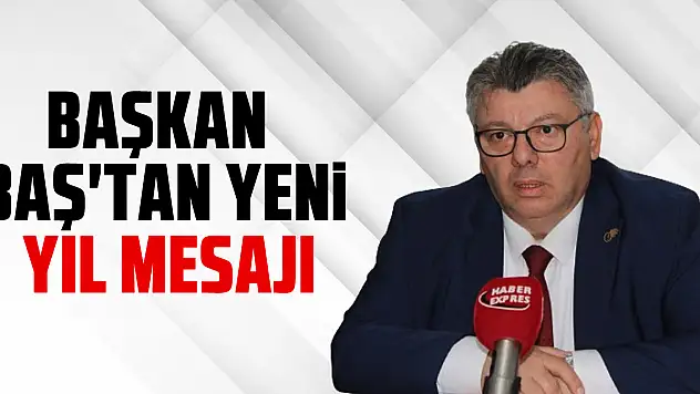 Başkan Baş'tan Yeni Yıl Mesajı