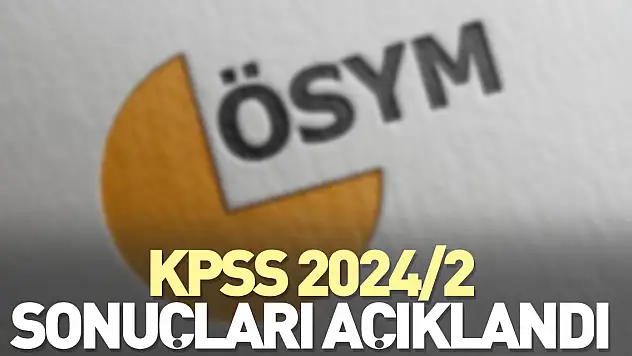 KPSS 2024/2 SONUÇLARI AÇIKLANDI