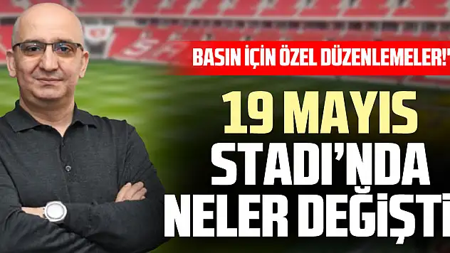 19 Mayıs Stadı'nda Neler Değişti?