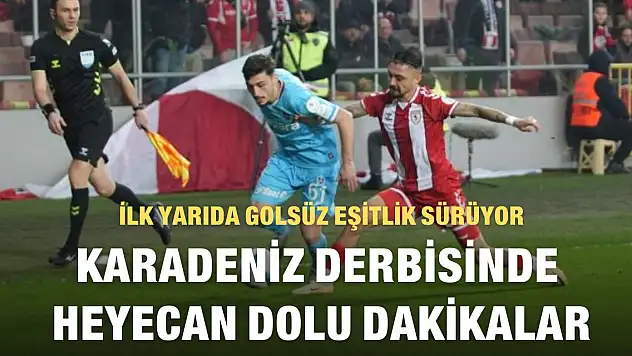 Trendyol Süper Lig: Samsunspor: 0 - Trabzonspor: 0 (Maç devam ediyor)