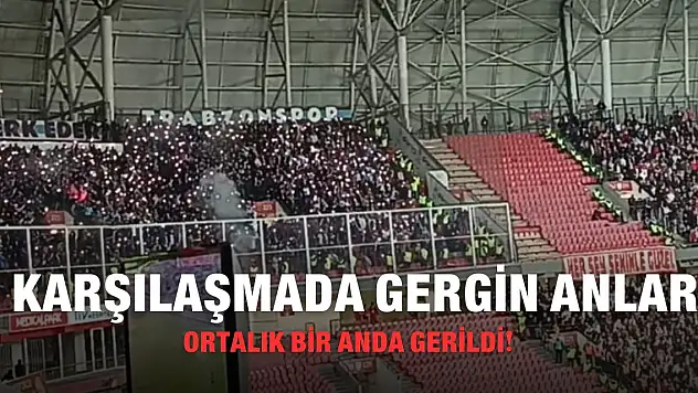 Samsunspor-Trabzonspor Maçında Gergin dakikalar