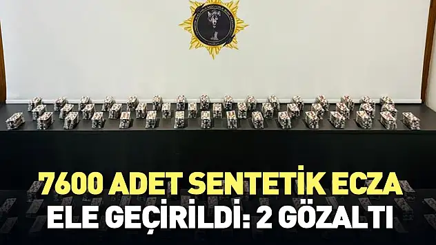 7600 adet sentetik ecza ele geçirildi: 2 gözaltı