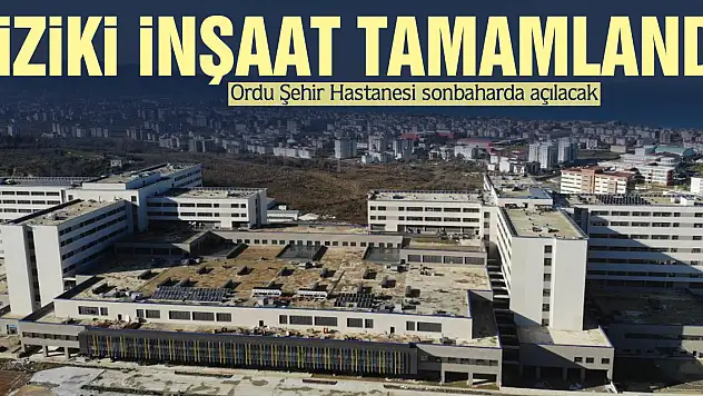 FİZİKİ İNŞAAT TAMAMLANDI