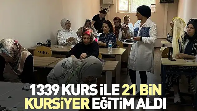 1339 kurs ile 21 Bin kursiyer Eğitim aldı