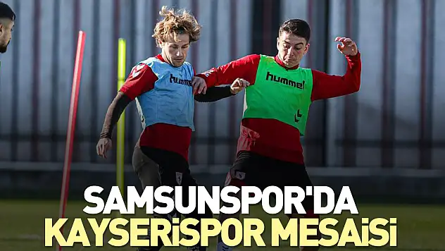 Samsunspor'da Kayserispor Mesaisi