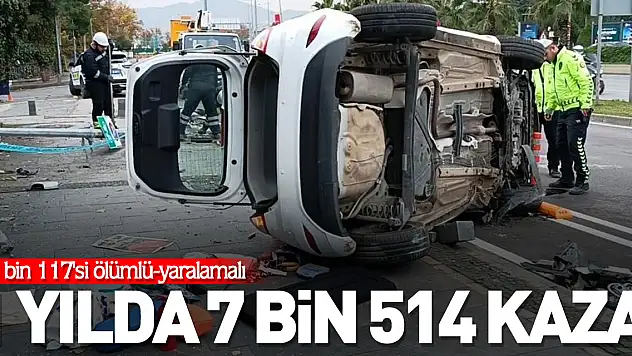 1 yılda 7 bin 514 kaza