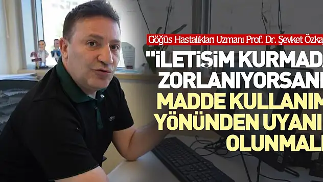 'İletişim kurmada zorlanıyorsanız madde kullanımı yönünden uyanık olunmalı'
