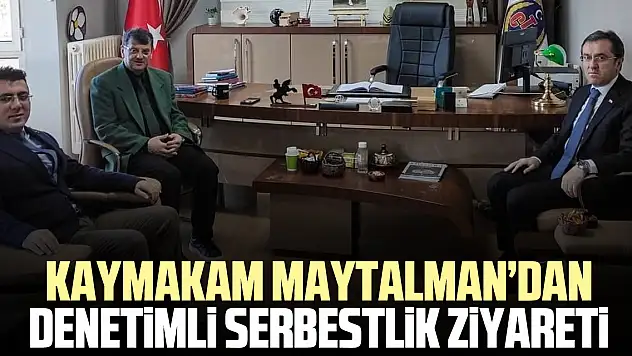 Kaymakam Maytalman'dan Denetimli Serbestlik Ziyareti