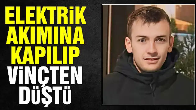 Elektrik akımına kapılıp vinçten düştü