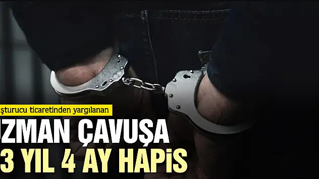 Uzman çavuşa 13 yıl 4 ay hapis