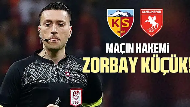 Maçın hakemi Zorbay Küçük!