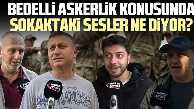 Bedelli Askerlik Konusunda Sokaktaki Sesler Ne Diyor?