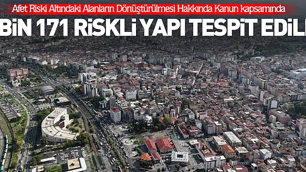 2 bin 171 riskli yapı tespit edildi